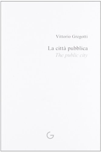 La città pubblica. Ediz. italiana e inglese di Vittorio Gregotti edito da Giavedoni