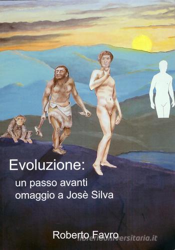 Evoluzione: un passo avanti. Omaggio a Josè Silva di Roberto Favro edito da Edizioni Ianni