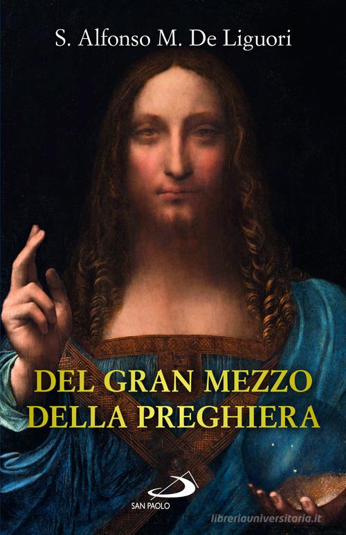 Del gran mezzo della preghiera di Alfonso Maria de' (sant') Liguori edito da San Paolo Edizioni