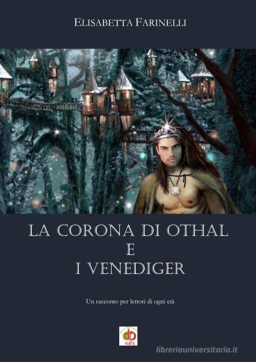 La corona di Othal e i Venediger di Elisabetta Farinelli edito da Edda Edizioni