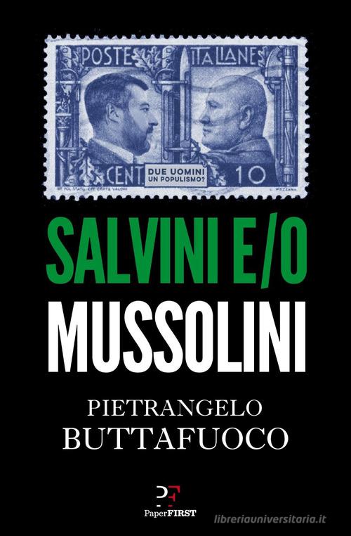 Salvini e/o Mussolini di Pietrangelo Buttafuoco edito da PaperFIRST