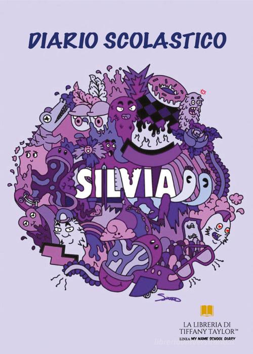 Diario scolastico. Silvia di La libreria di Tiffany Taylor edito da Youcanprint