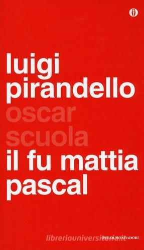 Il fu Mattia Pascal di Luigi Pirandello edito da Mondadori