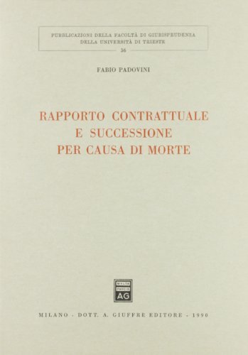 Rapporto contrattuale e successione per causa di morte di Fabio Padovini edito da Giuffrè