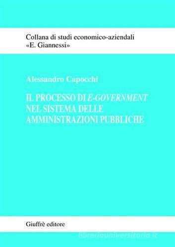 Il processo di e-government nel sistema delle amministrazioni pubbliche di Alessandro Capocchi edito da Giuffrè