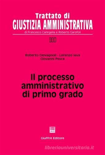 Il processo amministrativo di primo grado di Roberto Giovagnoli, Lorenzo Ieva, Giovanni Pesce edito da Giuffrè