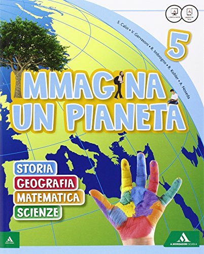 Immagina un pianeta. Sussidiario antropologico-scientifico. Con Quaderni. Per la Scuola elementare. Con e-book. Con espansione online vol.2 di Serafino Caloi, Rossella Kohler, Vilma Gervasoni edito da Mondadori Scuola