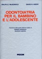 Odontoiatria per il bambino e l'adolescente di Ralph E. McDonald, David R. Avery edito da Piccin-Nuova Libraria