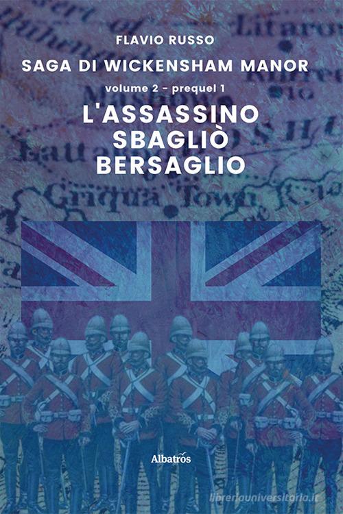 L'assassino sbagliò bersaglio. Saga di Wickensham Manor vol. 2 di Flavio Russo edito da Gruppo Albatros Il Filo
