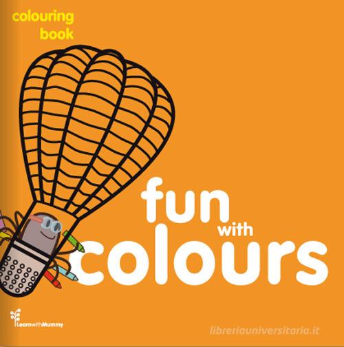 Fun with colours. Colouring book di Ardoq edito da Learn with Mummy