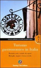 Turismo gastronomico in Italia di Francesco Soletti, Luca Selmi edito da Touring