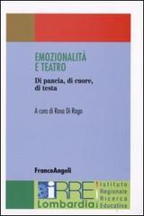 Emozionalità e teatro. Di pancia, di cuore, di testa edito da Franco Angeli