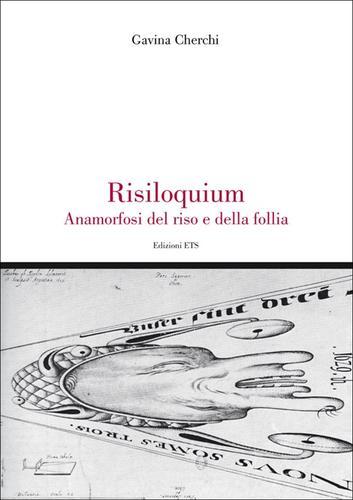 Risiloquium. Anamorfosi del riso e della follia di Gavina Cherchi edito da Edizioni ETS
