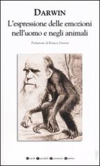 L' espressione delle emozioni nell'uomo e negli animali di Charles Darwin edito da Newton Compton