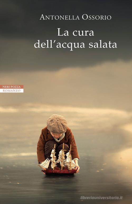 La cura dell'acqua salata di Antonella Ossorio edito da Neri Pozza