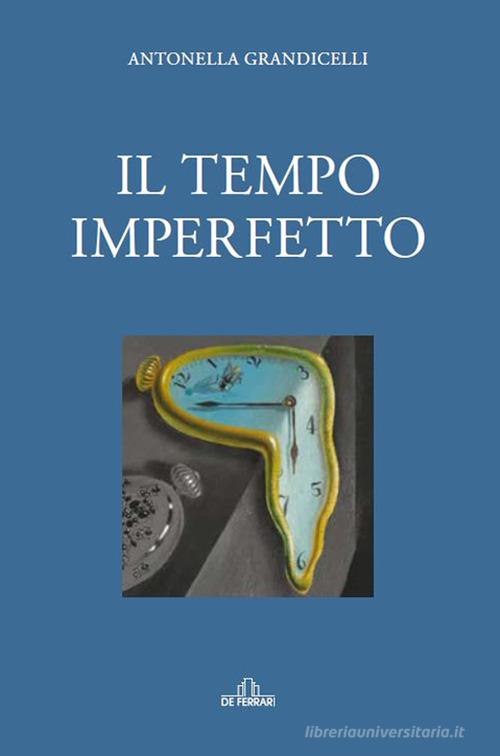 Libro Il tempo imperfetto di Antonella Grandicelli Oblò di De Ferrari