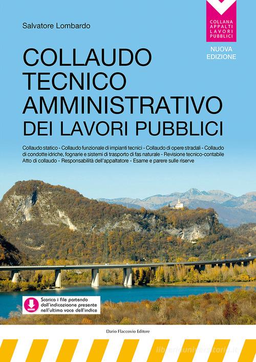 Collaudo tecnico amministrativo dei lavori pubblici. Nuova ediz. Con espansione online di Salvatore Lombardo edito da Flaccovio Dario