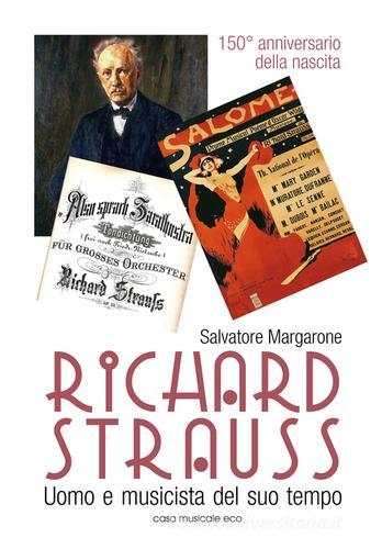 Richard Strauss. Un uomo musicista del suo tempo di Salvatore Margarone edito da Casa Musicale Eco