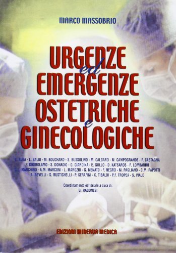 Urgenze ed emergenze ostetriche e ginecologiche edito da Minerva Medica