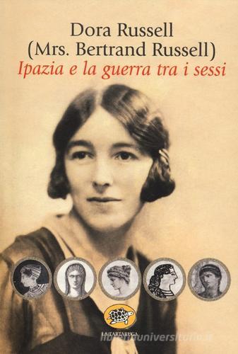 Ipazia e la guerra tra i sessi di Dora Russell edito da La Tartaruga