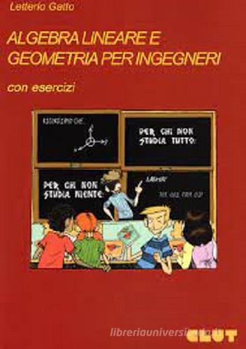 Algebra lineare e geometria per ingegneri di Letterio Gatto edito da CLUT