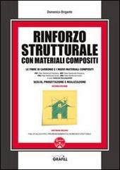 Rinforzo strutturale con materiali compositi. Con Contenuto digitale per download e accesso on line di Domenico Brigante edito da Grafill
