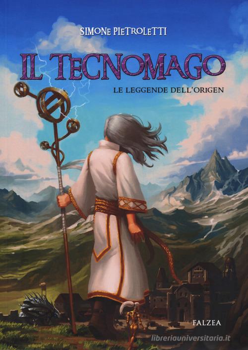 Il Tecnomago. Le leggende dell'Origen di Simone Pietroletti edito da Falzea