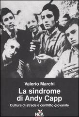 La sindrome di Andy Capp. Cultura di strada e conflitto giovanile di Valerio Marchi edito da Nda Press