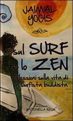 Sul surf e lo zen. Riflessioni sulla vita di un surfista buddista di Jaimal Yogis edito da Seagatoo