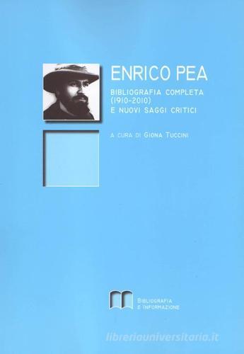 Enrico Pea. Bibliografia completa (1910-2010) e nuovi saggi critici edito da Bibliografia e Informazione