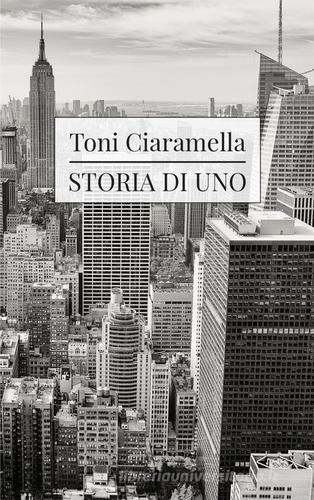 Storia di uno di Toni Ciaramella edito da Jando Music