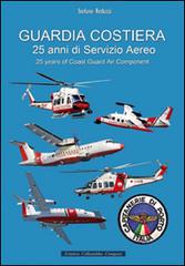Guardia costiera 25 anni di servizio aereo di Stefano Reduzzi edito da Aviation Collectables Company