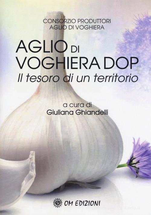 L' aglio di Voghiera DOP. Il tesoro di un territorio edito da OM