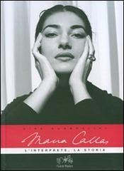 Maria Callas. L'interprete, la storia. Con 2 CD Audio di Gina Guandalini edito da Curcio Musica