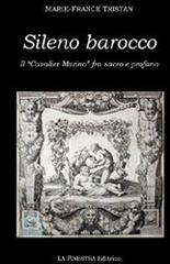 Sileno barocco. Il «cavalier Marino» fra sacro e profano di Marie-France Tristan edito da La Finestra Editrice
