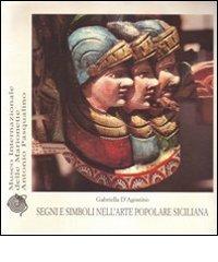 Segni e simboli nell'arte popolare siciliana di Gabriella D'Agostino edito da Museo Marionette A. Pasqualino