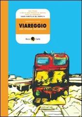 Viareggio, una strage annunciata di Gianfranco Maffei edito da Becco Giallo