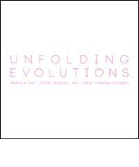 Unfoldig evolutions edito da Linea Spazio ArteContemporanea