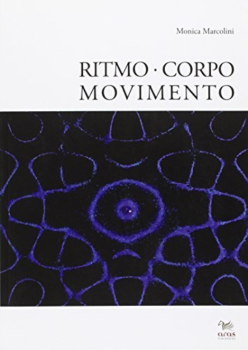 Ritmo, corpo e movimento. Con CD-ROM di Monica Marcolini edito da Aras Edizioni
