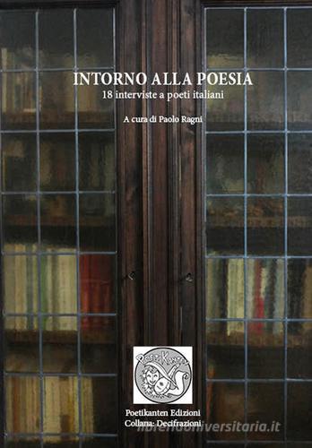 Intorno alla poesia. 18 interviste a poeti italiani edito da Poetikanten