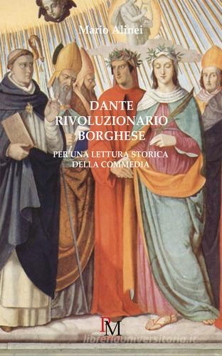 Dante rivoluzionario borghese. Per una lettura storica della Commedia di Mario Alinei edito da PM edizioni