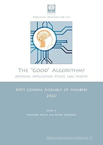 The «good» algorithm? Artificial intelligence: ethics, law, health edito da Pliniana