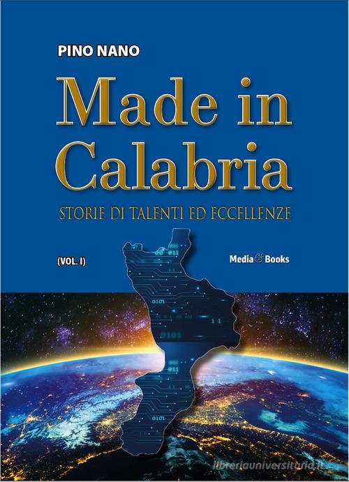 Made in Calabria. Storie di talenti ed eccellenze di Pino Nano edito da Mediabooks