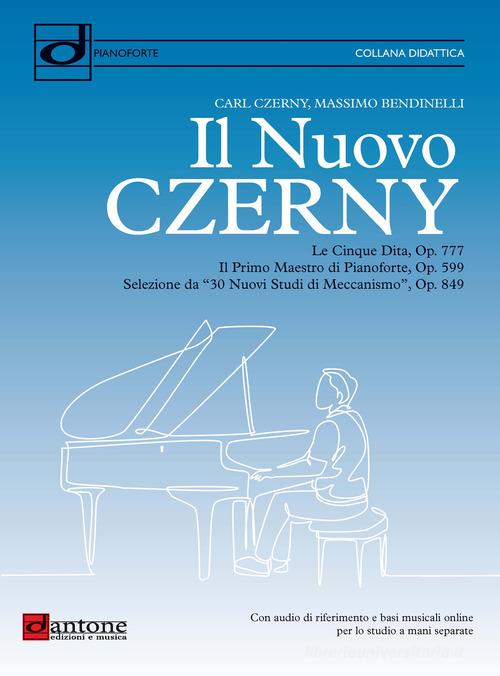 Il nuovo Czerny. Metodo per pianoforte. Con video online di Carl Czerny, Massimo Bendinelli edito da Dantone Edizioni e Musica