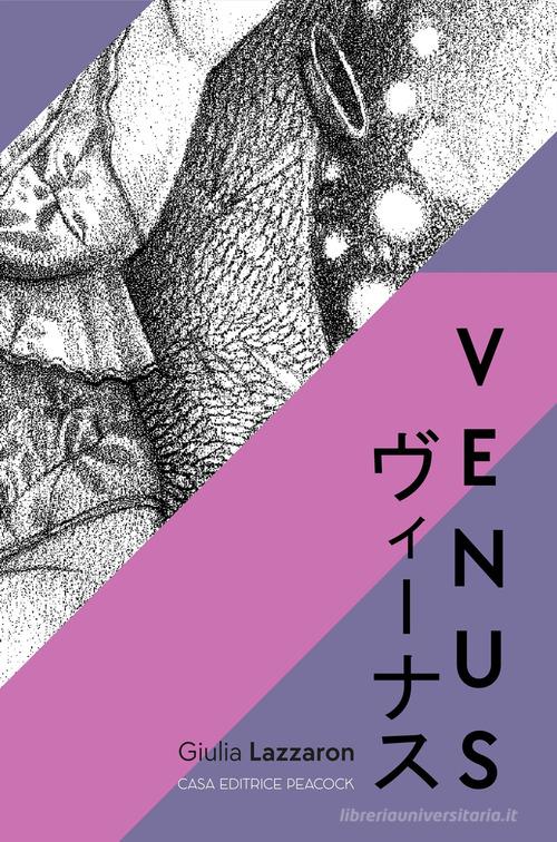 Venus. Ediz. illustrata di Giulia Lazzaron edito da Casa editrice Peacock