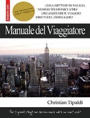 Manuale del viaggiatore di Christian Tipaldi edito da Lulu.com