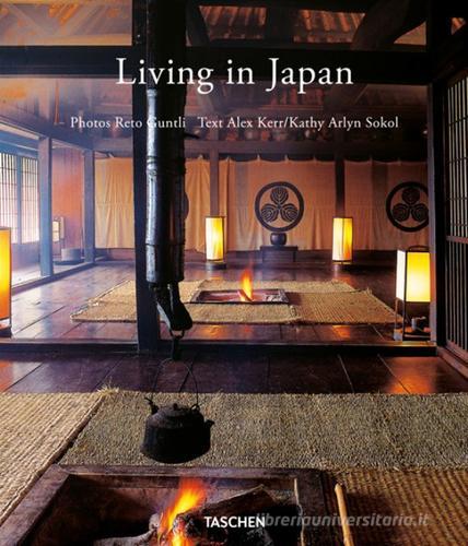 Living in Japan. Ediz. italiana, spagnola e portoghese di Alex Kerr, Kathy Arlyn Sokol edito da Taschen