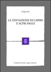 La tentazione di capire e altri saggi di Arrigo Stara edito da Mondadori Education
