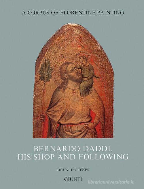 Bernardo Daddi, his shop and following. Ediz. illustrata vol.4.3 di Richard Offner edito da Giunti Editore