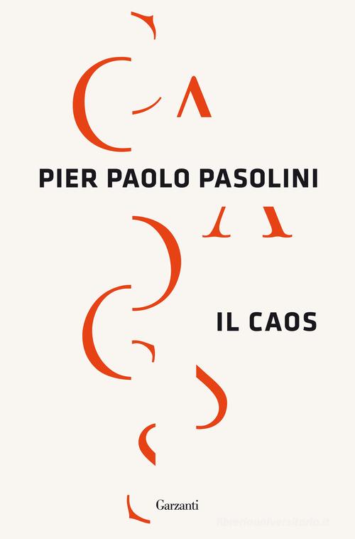 Il caos di Pier Paolo Pasolini edito da Garzanti